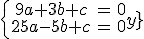 \{\begin{array}{ccc}9a+3b+c&=&0\\25a-5b+c&=&0\\\end{array}